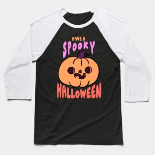 Have a spooky halloween a fun pumpkin Baseball T-Shirt